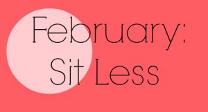 February: Sit Less