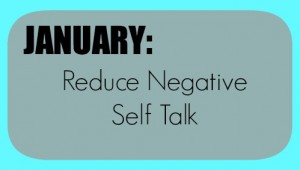 January: Reduce Negative Self Talk