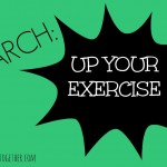 March: Up Your Exercise