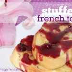 Berry Cream Cheese Stuffed French Toast & Berry Syrup