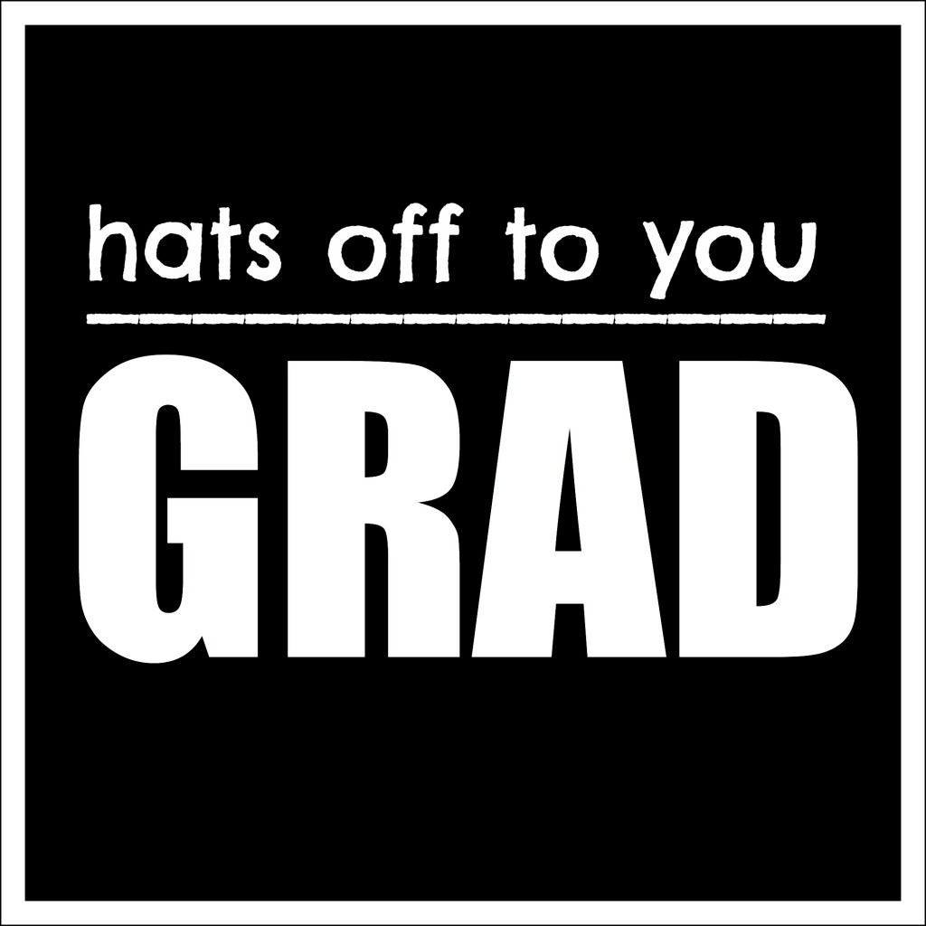Hats Off to You Grad