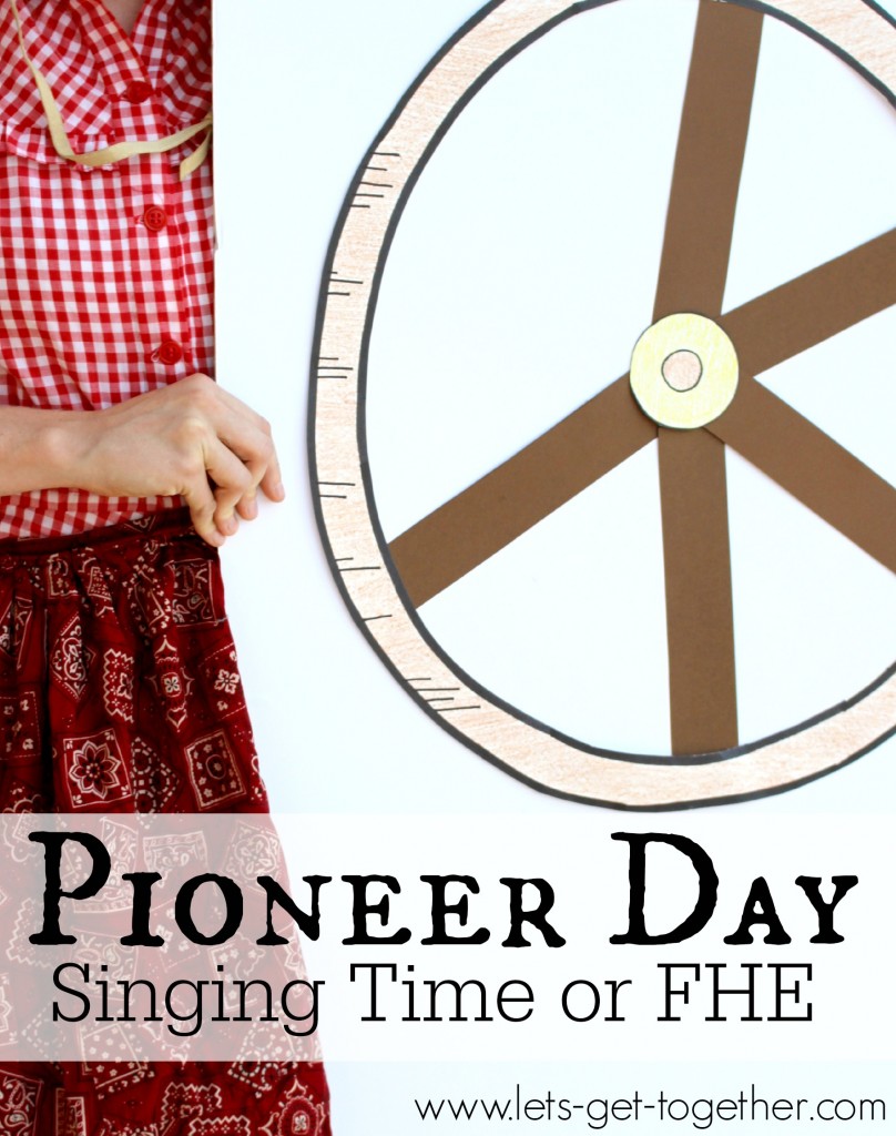 Pioneer Day Singing Time or FHE  Let's Get Together