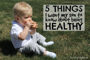 5 Things I Want My Son to Know About Being Healthy